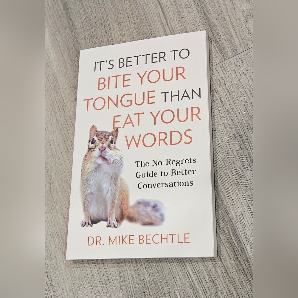 BOGO It's Better to Bite Your Tongue Than Eat Your Words Dr. Mike Bechtle Book